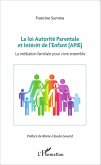 La loi Autorite Parentale et Interet de l'Enfant (APIE) (eBook, ePUB)