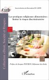 Les pratiques religieuses alimentaires : limiter le risque discriminatoire (eBook, ePUB) Les pratiques religieuses alimentaires : limiter le risque discriminatoire (eBook, ePUB)