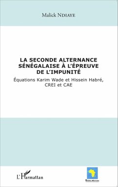 La seconde alternance senegalaise a l'epreuve de l'impunite (eBook, ePUB) - Malick Ndiaye, Ndiaye