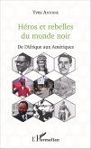 Heros et rebelles du monde noir (eBook, ePUB)