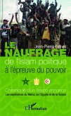 Le naufrage de l'islam politique a l'epreuve du pouvoir (eBook, ePUB)
