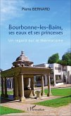 Bourbonne-les-Bains, ses eaux et ses princesses (eBook, ePUB)