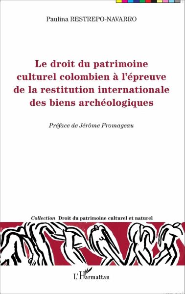 Le droit du patrimoine culturel colombien a l'epreuve de la restitution internationale des biens archeologiques (eBook, ePUB) Le droit du patrimoine culturel colombien a l'epreuve de la restitution internationale des biens archeologiques (eBook, ePUB)