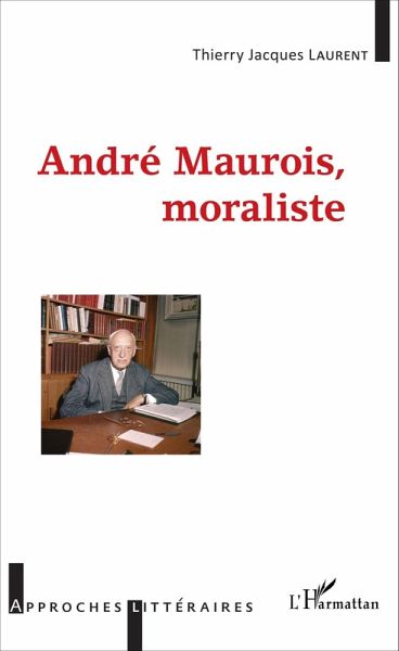 Andre Maurois, moraliste (eBook, ePUB) Andre Maurois, moraliste (eBook, ePUB)