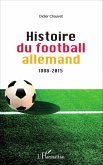 Histoire du football allemand 1888-2015 (eBook, ePUB) Histoire du football allemand 1888-2015 (eBook, ePUB)