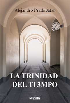 La trinidad del tiempo (eBook, ePUB) - Prado Jatar, Alejandro