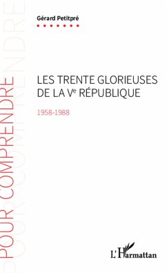 Les Trente Glorieuses de la Ve Republique (1958-1988) (eBook, ePUB) - Gerard Petitpre, Petitpre