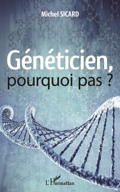 Geneticien, pourquoi pas ? (eBook, ePUB) - Michel Sicard, Sicard