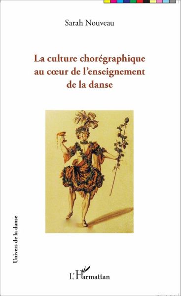 La culture choregraphique au coeur de l'enseignement de la danse (eBook, ePUB) La culture choregraphique au coeur de l'enseignement de la danse (eBook, ePUB)