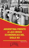 Argentina Frente a las Crisis Económicas del Siglo XX (RESÚMENES UNIVERSITARIOS) (eBook, ePUB)