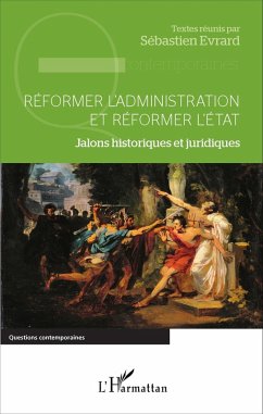 Reformer l'administration et reformer l'Etat (eBook, ePUB) - Sebastien Evrard, Evrard
