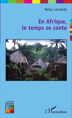 En Afrique, le temps se conte (eBook, ePUB) - Nelly Lecomte, Lecomte