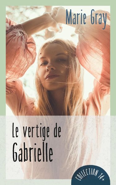 Le vertige de Gabrielle (eBook, ePUB) Le vertige de Gabrielle (eBook, ePUB)
