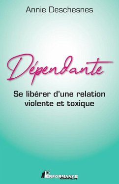 Dependante (eBook, ePUB) - Annie Deschesnes, Annie Deschesnes