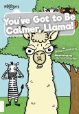 You've Got to Be Calmer, Llama! You've Got to Be Calmer, Llama!