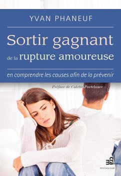 Sortir gagnant de la rupture amoureuse (eBook, ePUB) - Yvan Phaneuf, Phaneuf