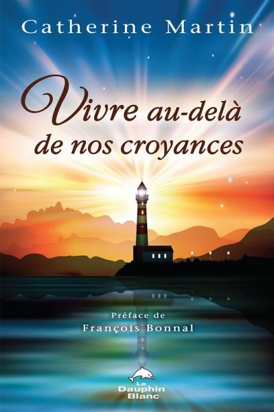Vivre au-dela de nos croyances (eBook, ePUB)