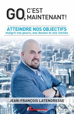 Go, c'est maintenant! (eBook, ePUB) - Jean-Francois Latendresse, Latendresse