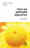 Vivre ma spiritualite aujourd'hui (eBook, ePUB) Vivre ma spiritualite aujourd'hui (eBook, ePUB)