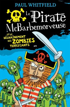 Le pirate McBarbemorveuse et le dechainement des zombies terrifiants (eBook, ePUB) - Paul Whitfield, Whitfield