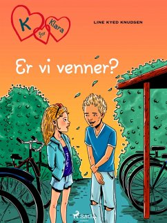K for Klara 11 - Er vi venner? (eBook, ePUB) - Knudsen, Line Kyed