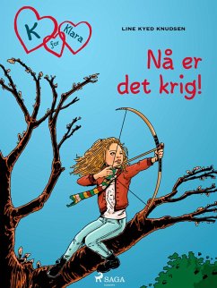 K for Klara 6 - Nå er det krig! (eBook, ePUB) - Knudsen, Line Kyed