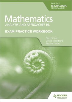 Exam Practice Workbook for Mathematics for the IB Diploma: Analysis and approaches HL - Fannon, Paul; Kadelburg, Vesna; Ward, Stephen