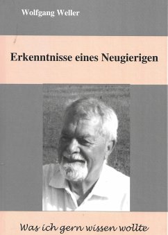 Erkenntnisse eines Neugierigen (eBook, ePUB) - Weller, Prof. Dr., Wolfgang