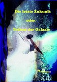 Die letzte Zukunft oder Tränen der Galaxie (eBook, ePUB)