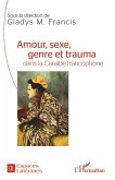 Amour, sexe, genre et trauma dans la Caraibe francophone (eBook, ePUB)