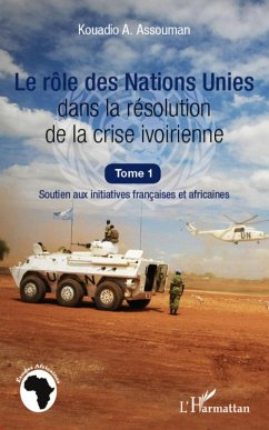 Cover Le role des Nations Unies dans la resolution de la crise ivoirienne (Tome 1) (eBook, ePUB)