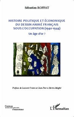 Histoire politique et economique du dessin anime francais sous l'occupation (1940-1944) (eBook, ePUB) - Sebastien Roffat, Sebastien Roffat