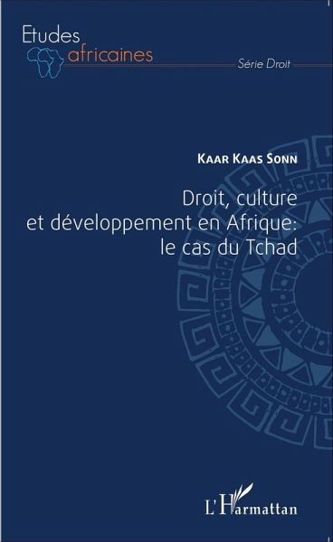 Droit, culture et developpement en Afrique : le cas du Tchad (eBook, ePUB)