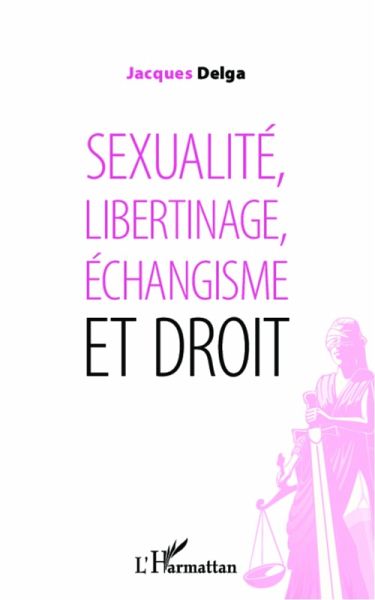 Sexualite, libertinage, echangisme et droit (eBook, ePUB)