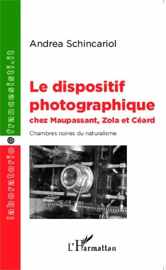 Le dispositif photographique chez Maupassant, Zola et Ceard (eBook, ePUB) - Andrea Schincariol, Schincariol