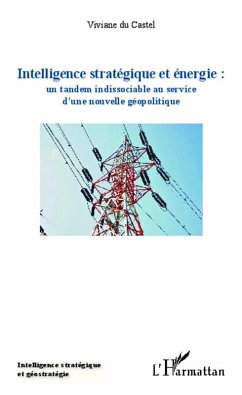 Cover Intelligence strategique et energie : un tandem indissociable au service d'une nouvelle geopolitique (eBook, ePUB)