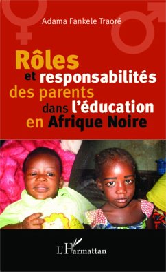 Roles et responsabilite des parents dans l'education en Afrique Noire (eBook, ePUB) - Adama Fankele Traore, Traore