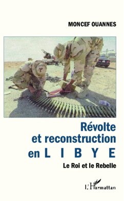 Revolte et reconstruction en Libye (eBook, ePUB) - Moncef Ouannes, Moncef Ouannes