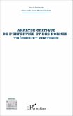 Analyse critique de l'expertise et des normes : theorie et pratique (eBook, ePUB)