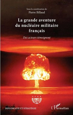 La grande aventure du nucleaire militaire francais (eBook, ePUB) - Pierre Billaud, Billaud