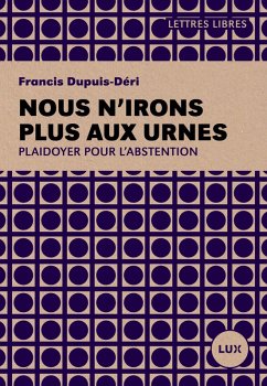 Nous n'irons plus aux urnes (eBook, ePUB) - Francis Dupuis-Deri, Dupuis-Deri
