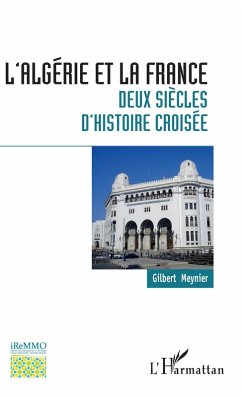 L'Algerie et la France : deux siecles d'histoire croisee (eBook, ePUB) - Gilbert Meynier, Meynier