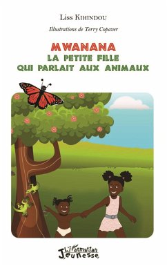 Mwanana : la petite fille qui parlait aux animaux (eBook, ePUB) - Liss Kihindou, Kihindou