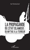 La propagande de l'Etat islamique : du mythe a la terreur (eBook, ePUB)