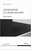 Contrehorizon ou l'A uvre aux noirs (eBook, ePUB) Contrehorizon ou l'A uvre aux noirs (eBook, ePUB)