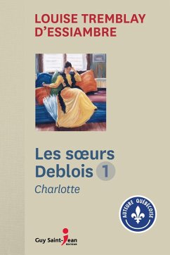 Les Soeurs Deblois, tome 1 (eBook, ePUB) - Louise Tremblay d'Essiambre, Tremblay d'Essiambre