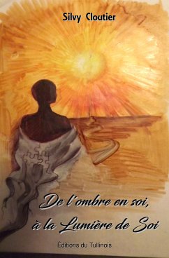 De l'ombre en soi, à la Lumière de Soi (eBook, ePUB) - Cloutier, Silvy