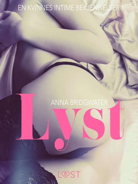 Lyst - en kvinnes intime bekjennelser 1 (eBook, ePUB)