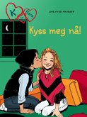 K for Klara 3 - Kyss meg nå! (eBook, ePUB)
