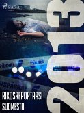 Rikosreportaasi Suomesta 2013 (eBook, ePUB)